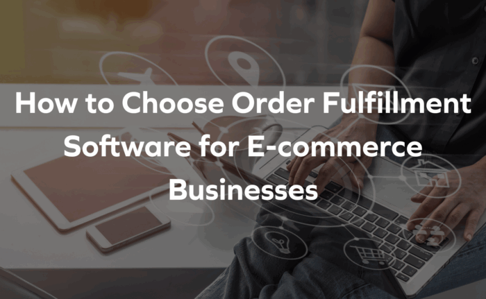 order fulfillment software for e-commerce businesses